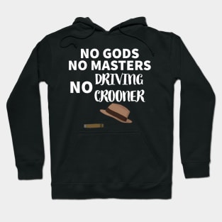 Driving Crooner Haters Unite Hoodie